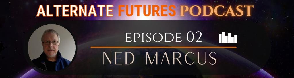 Episode 02: The Science Fantasy of Ned Marcus