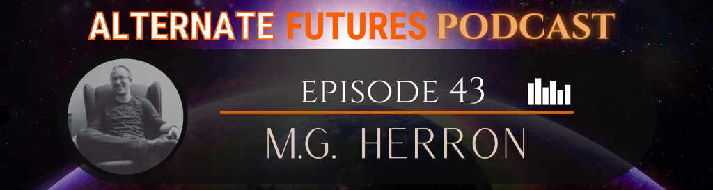 Episode 43: M.G. Herron – Story Planning, Kickstarter for Authors, and The Aliens Among Us